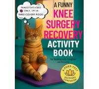Knee Surgery Recovery Activity Book: Puzzle Pack, Knee-Code Cryptograms, Coloring Quotes & Motivational Trackers for a Faster & Fun Rehab