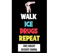 Knee Surgery Recovery Journal: Complete Post Knee Surgery Journal To Track Your Rehabilitation .