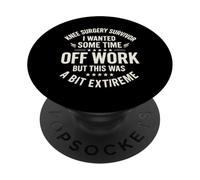 Knee Surgery Survivor I Wanted Some Time Off Work But This PopSockets Adhesive PopGrip