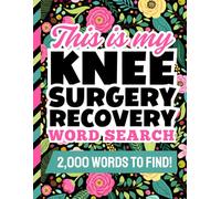 Knee Surgery Word Search: 100 Themed Puzzles / 2,000 Items To Find / Post Op Activity Book / Comfort And Relaxation Aid / Recovery Gifts For Women