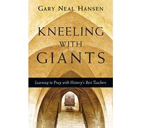 Kneeling with Giants: Learning to Pray with History's Best Teachers