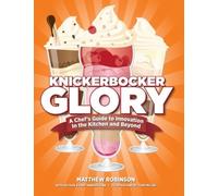 Knickerbocker Glory: A Chef's Guide to Innovation in the Kitchen and Beyond by Mr. Matthew Robinson (2013-08-02)