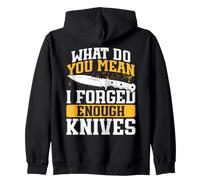 Knife Blacksmith What Do You Mean I Forged Enough Knives Zip Hoodie
