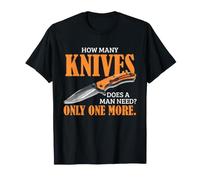 Knife Collector Humor How Many Knives Does a Man Need Quote T-Shirt
