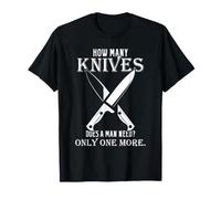 Knife Collector Humor How Many Knives Does a Man Need Quote T-Shirt