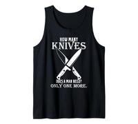Knife Collector Humor How Many Knives Does a Man Need Quote Tank Top