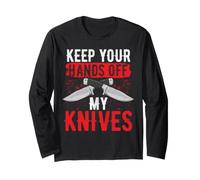 Knife Collector Humor Keep Your Hands Off My Knives Long Sleeve T-Shirt