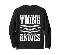 Knife Collector There is No Such Thing As Too Many Knives Long Sleeve T-Shirt