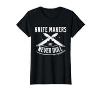 Knife Maker Humor Never Dull Bladesmith Workshop Quote Joke Value Graphic T-Shirt, Women, Black, M