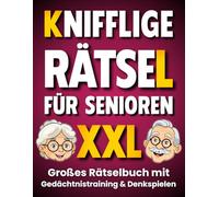 Knifflige Rätsel für Senioren: Gedächtnistraining und Denkspiele in einem großen Rätselbuch (Großdruck)