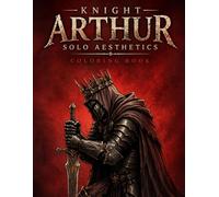 Knight Arthur Solo Aesthetics: A Dark Knight Coloring Book Featuring Solo Aesthetic Poses Of The Knight And Loyal Animal Companions