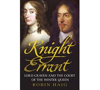 Knight Errant: Lord Craven and the Court of the Winter Queen: Lord Craven and the Court of the Queen of Bohemia