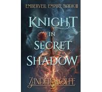 Knight in Secret Shadow: A Dragon Rider Romantasy (Emberveil Empire)