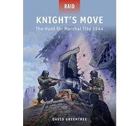 Knight’s Move: The Hunt for Marshal Tito 1944: 32 (Raid)