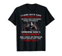 Knight Templar I Came Into This World Kicking T-Shirt