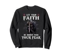 Knight Templar Warrior Let Your Faith Be Bigger Than Fear Sweatshirt