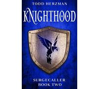 Knighthood: A Progression Fantasy (Surgecaller)
