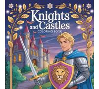 Knights And Castles Coloring Book: Featuring 50 Cute Medieval Designs for Kids To Spark Creativity And Relaxation