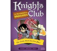 Knights Club: The Alliance of Dragons: The Comic Book You Can Play: 7 (Comic Quests)