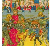 Knights & Damsels - Songs & Dances from the Middle Ages