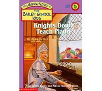 Knights Don't Teach Piano (Adventures of the Bailey School Kids)