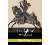 Knights: My Very First Book (The Family History of the Wynnes And Whipps)