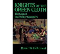 Knights of the Green Cloth: The Saga of the Frontier Gamblers