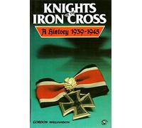 Knights of the Iron Cross: A History, 1939-45