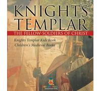 Knights Templar the Fellow-Soldiers of Christ Knights Templar Kids Book Children's Medieval Books