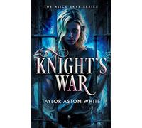 Knight's War: A Witch Detective Dark Urban Fantasy (Alice Skye Series)