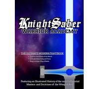 KnightSaber Warrior Academy: The Ultimate Modern Fightbook