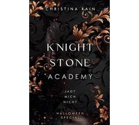 Knightstone Academy Halloween Special: Jagt mich nicht by Christina Rain (German