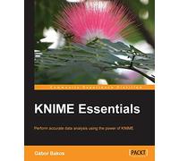KNIME Essentials – Perform accurate data analysis using the power of KNIME – Packt Publishing