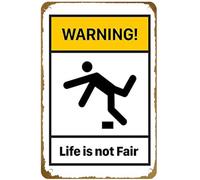 KNIOIL Life is Not Fair Warning Poster Vintage Metal Tin sign Logo Family Club Bar Cafe Bedroom Art Wall Decoration Gift 8x12 inches