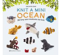 Knit a Mini Ocean: 20 tiny sea creatures to knit