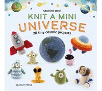Knit a Mini Universe : 20 Tiny Cosmic Projects