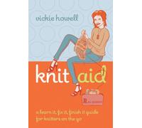 Knit Aid: A Learn it, Fix it, Finish it Guide for Knitters on the Go