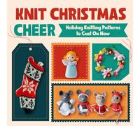 Knit Christmas Cheer: Holiday Knitting Patterns to Cast On Now