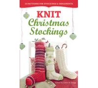 Knit Christmas Stockings, 2nd Edition: 19 Patterns for Stockings & Ornaments