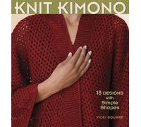 Knit Kimono: 18 Designs with Simple Shapes