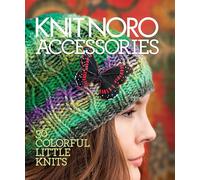 Knit Noro: Accessories: 30 Colorful Little Knits (Knit Noro Collection)