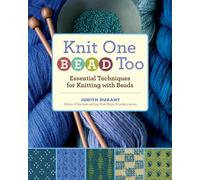 Knit One, Bead Too: Essential Techniques for Knitting with Beads