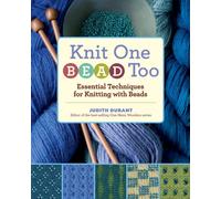 Knit One, Bead Too : Essential Techniques for Knitting with Beads