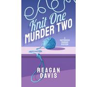 Knit One Murder Two: A Knitorious Murder Mystery Book 1