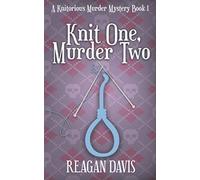 Knit One Murder Two: A Knitorious Murder Mystery Book 1