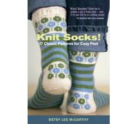 Knit Socks! : 17 Classic Patterns for Cozy Feet