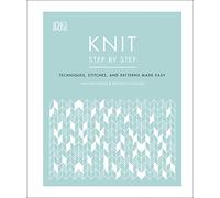 Knit Step by Step: Techniques, stitches, and patterns made easy
