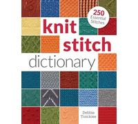 Knit Stitch Dictionary: 250 Essential Stitches