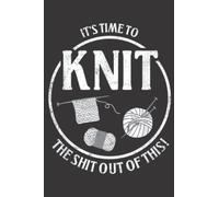 Knit the shit out of this! Funny Knitting Funny: Daily Planner Notepad To Do Schedule, Medium 6x9 Inches, 110 Pages, Printed Cover