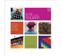 Knit To Be Square: Domino Designs to Knit and Felt